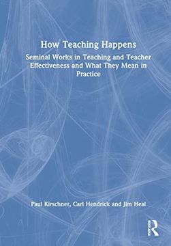 portada How Teaching Happens: Seminal Works in Teaching and Teacher Effectiveness and What They Mean in Practice (en Inglés)