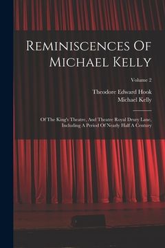 portada Reminiscences Of Michael Kelly: Of The King's Theatre, And Theatre Royal Drury Lane, Including A Period Of Nearly Half A Century; Volume 2 (in English)