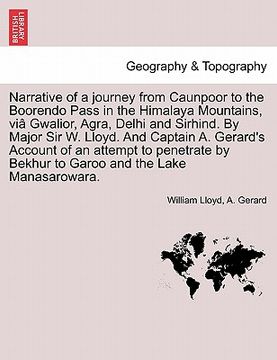 portada narrative of a journey from caunpoor to the boorendo pass in the himalaya mountains, vi gwalior, agra, delhi and sirhind. by major sir w. lloyd. and c (en Inglés)