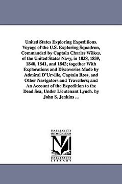 portada united states exploring expeditions. voyage of the u.s. exploring squadron, commanded by captain charles wilkes, of the united states navy, in 1838, 1 (en Inglés)