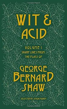 portada Wit and Acid: Sharp Lines From the Plays of George Bernard Shaw