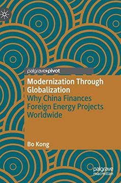 portada Modernization Through Globalization: Why China Finances Foreign Energy Projects Worldwide (en Inglés)