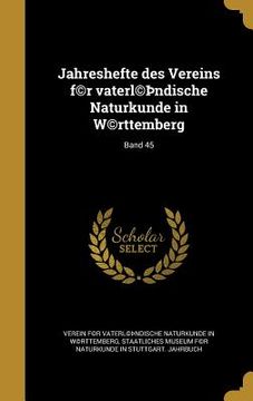 portada Jahreshefte des Vereins f(c)r vaterl(c)þndische Naturkunde in W(c)rttemberg; Band 45 (en Alemán)