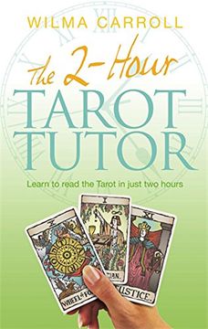 portada 2-Hour Tarot Tutor: Learn to Read the Tarot in Just two Hours (en Inglés)
