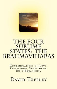 portada The Four Sublime States: The Brahmaviharas: Contemplations on Love, Compassion, Sympathetic Joy and Equanimity (en Inglés)