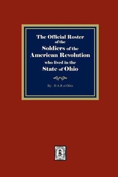 portada The Official Roster of the Soldiers of the American Revolution who Lived in the State of Ohio (en Inglés)