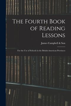 portada The Fourth Book of Reading Lessons; for the Use of Schools in the British-American Provinces (en Inglés)