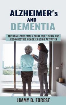 portada Alzheimer's and Dementia: The Home-care Family Guide For Elderly And Reconnecting Memories Using Activities (in English)