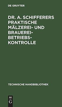 portada Dr. A. Schifferers Praktische Mälzerei- und Brauerei-Betriebskontrolle: Ii. Maschinen- und Feuerungstechnischer Teil (en Alemán)