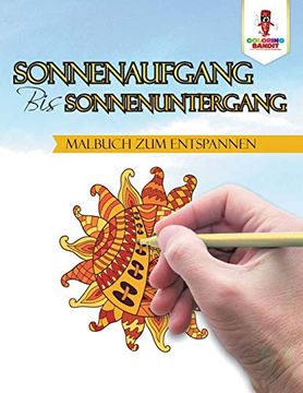 portada Sonnenaufgang bis Sonnenuntergang: Malbuch zum Entspannen (en Alemán)