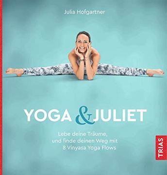 portada Yoga & Juliet: Lebe Deine Träume und Finde Deinen weg mit 8 Vinyasa Yoga Flows (en Alemán)