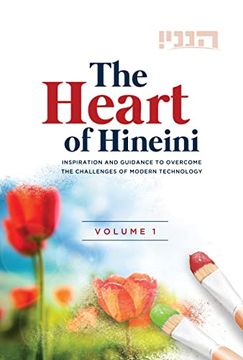 portada The Heart of Hineni, Volume 1: Inspiration and Guidance to Overcome the Challenges of Modern Technology (en Inglés)