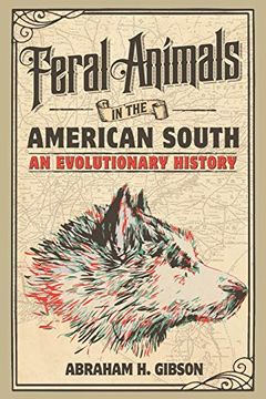 portada Feral Animals in the American South: An Evolutionary History (Studies in Environment and History) 