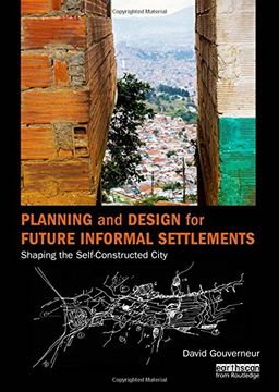 portada Planning and Design for Future Informal Settlements: Shaping the Self-Constructed City