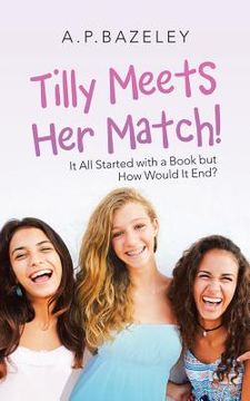 portada Tilly Meets Her Match!: It All Started with a Book but How Would It End? (en Inglés)