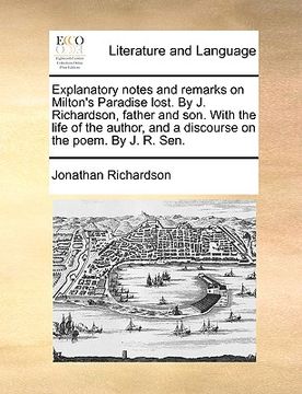 portada explanatory notes and remarks on milton's paradise lost. by j. richardson, father and son. with the life of the author, and a discourse on the poem. b (en Inglés)