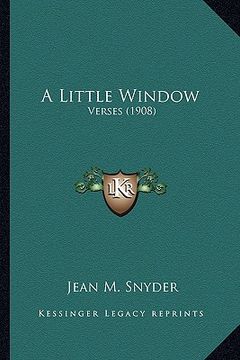 portada a little window a little window: verses (1908) (in English)