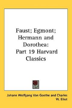 portada faust; egmont; hermann and dorothea: part 19 harvard classics (en Inglés)