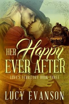 portada Her Happy Ever After: Book Three of the Love's Territory Series (in English)