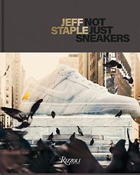 portada Jeff Staple: Not Just Sneakers (en Inglés)