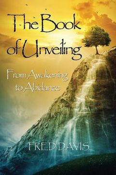 portada The Book of Unveiling: From Awakening to Abidance (en Inglés)