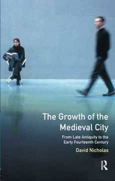 portada The Growth of the Medieval City: From Late Antiquity to the Early Fourteenth Century (a History of Urban Society in Europe) (en Inglés)
