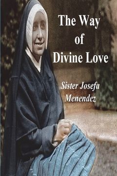 portada The Way of Divine Love: Or the Message of the Sacred Heart to the World, and a Short Biography of His Messenger (en Inglés)