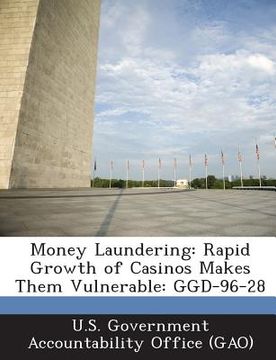 portada Money Laundering: Rapid Growth of Casinos Makes Them Vulnerable: Ggd-96-28 (en Inglés)