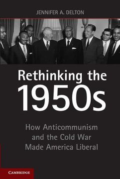 portada Rethinking the 1950S: How Anticommunism and the Cold war Made America Liberal (en Inglés)