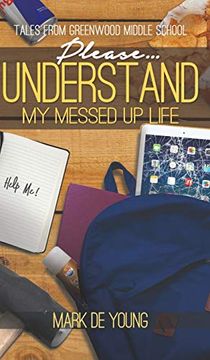 portada Please. Understand my Messed up Life - Tales From Greenwood Middle School (in English)