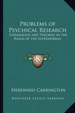 portada problems of psychical research: experiments and theories in the realm of the supernormal (en Inglés)