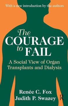 portada The Courage to Fail: A Social View of Organ Transplants and Dialysis (en Inglés)