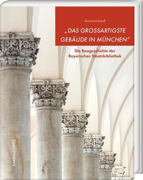 portada Das Grossartigste Gebaude in Munchen: Die Baugeschichte Der Bayerischen Staatsbibliothek (en Alemán)