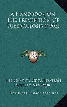 portada a handbook on the prevention of tuberculosis (1903) (en Inglés)