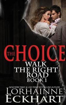portada The Choice: Book One of the Walk the Right Road Series (en Inglés)