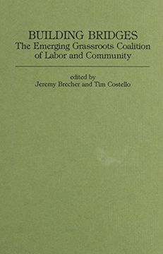 portada Building Bridges: The Emerging Grassroots Coalition of Labor and Community (en Inglés)