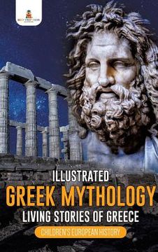 portada Illustrated Greek Mythology: Living Stories of Greece Children's European History (in English)
