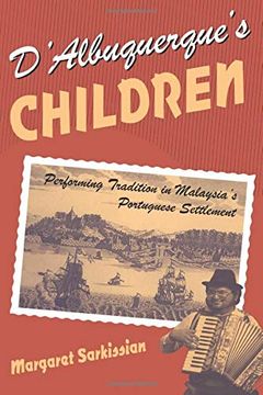 portada D'albuquerque's Children: Performing Tradition in Malaysia's Portuguese Settlement (Chicago Studies in Ethnomusicology) (in English)