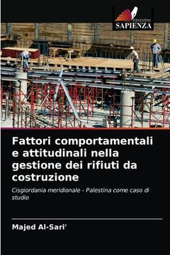 portada Fattori comportamentali e attitudinali nella gestione dei rifiuti da costruzione (in Italian)