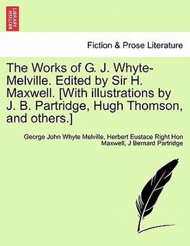 portada the works of g. j. whyte-melville. edited by sir h. maxwell. [with illustrations by j. b. partridge, hugh thomson, and others.] (in English)