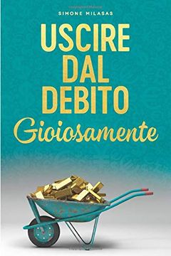 portada Uscire dal Debito Gioiosamente (Getting out of Debt Joyfully Italian) 