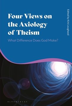 portada Four Views on the Axiology of Theism: What Difference Does God Make? (en Inglés)