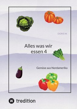 portada Alles was wir essen 4: Gemüse aus Nordamerika (in German)