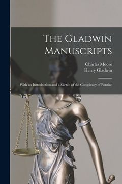 portada The Gladwin Manuscripts [microform]: With an Introduction and a Sketch of the Conspiracy of Pontiac (in English)