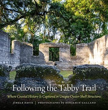 portada Following the Tabby Trail: Where Coastal History is Captured in Unique Oyster-Shell Structures (Wormsloe Foundation Publication Ser. ) (en Inglés)