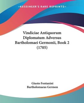 portada Vindiciae Antiquorum Diplomatum Adversus Bartholomaei Germonii, Book 2 (1705) (in Latin)