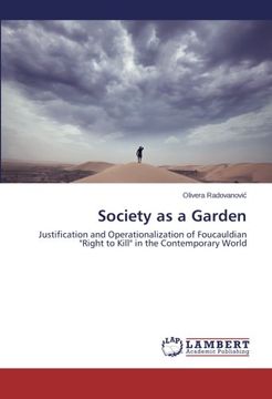 portada Society as a Garden: Justification and Operationalization of Foucauldian "Right to Kill" in the Contemporary World