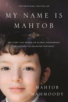 portada My Name is Mahtob: The Story that Began in the Global Phenomenon Not Without My Daughter Continues