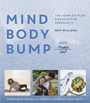 portada Mind, Body, Bump: The Complete Plan for an Active Pregnancy (en Inglés)