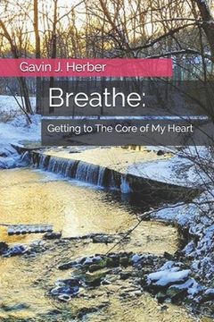 portada Breathe: : Getting to The Core of My Heart (in English)